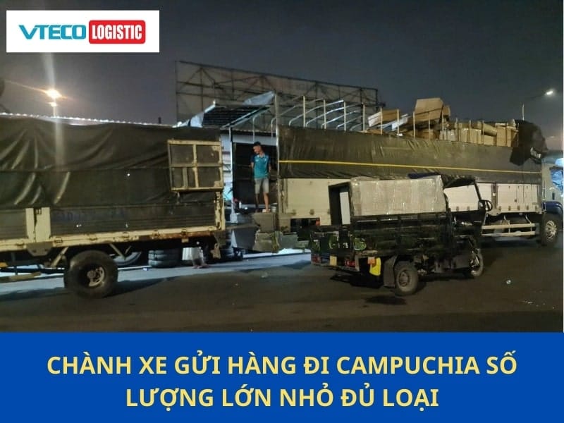 Chành xe gửi hàng đi Campuchia số lượng lớn nhỏ đủ loại