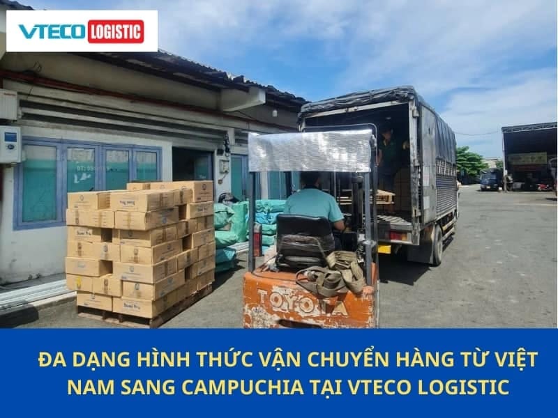 Đa dạng hình thức vận chuyển hàng từ Việt Nam sang Campuchia tại Vetco Logistic