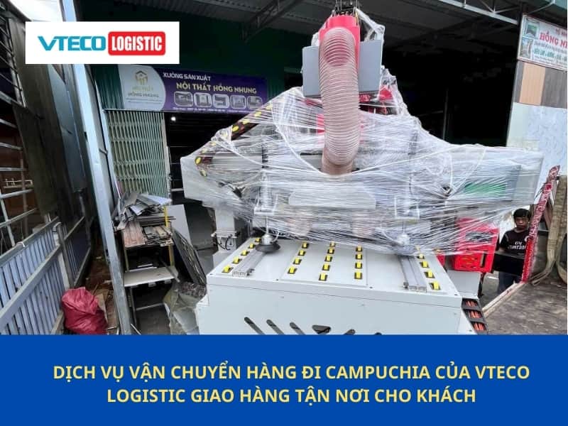 Dịch vụ vận chuyển hàng đi Campuchia của Vteco Logistic giao hàng tận nơi cho khách