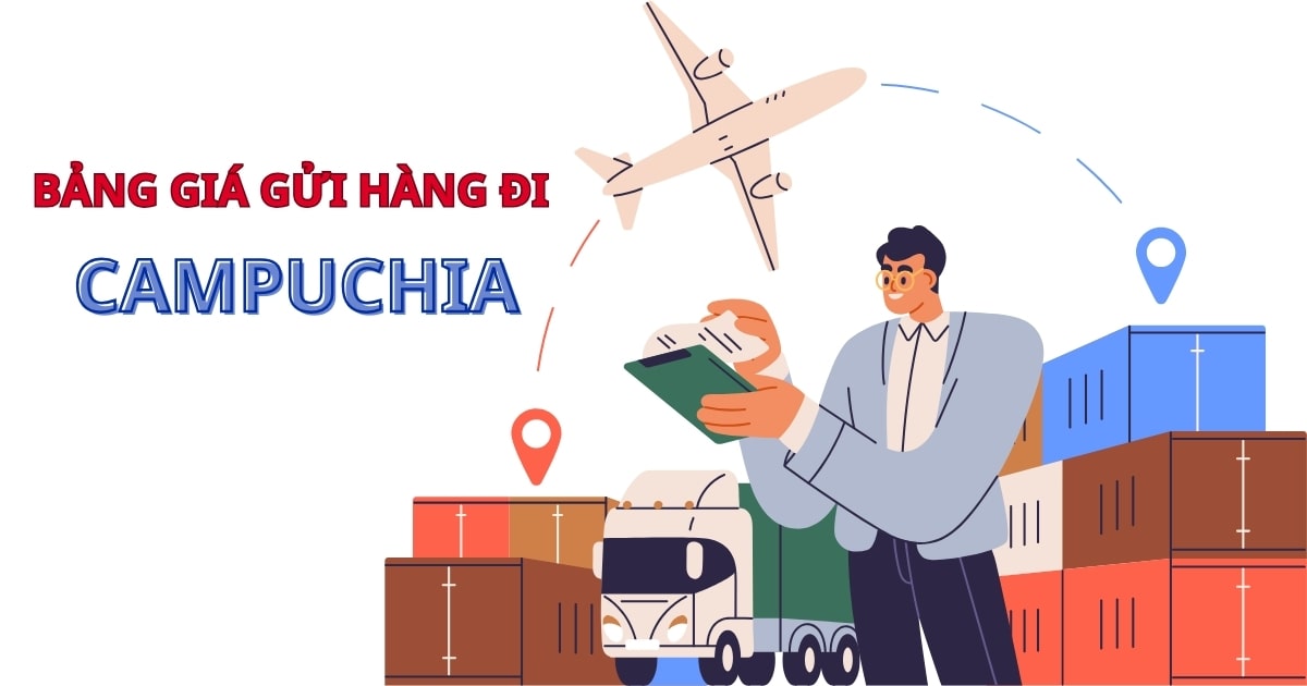 Bảng giá gửi hàng đi Campuchia