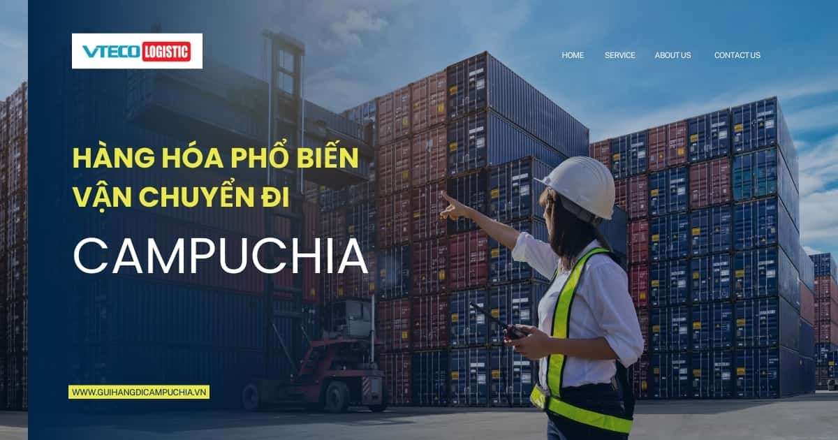 Hàng hóa phổ biến vận chuyển đi Campuchia